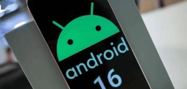 谷歌文牍Android 16提前至来岁6月发布 以更好适配新机